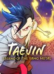 Taejin: Legend of the Yang Metal